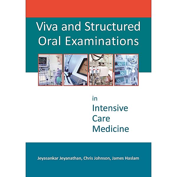 Viva and Structured Oral Examinations in Intensive Care Medicine, Jeyasankar Jeyanathan