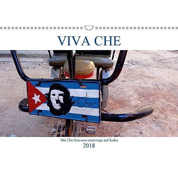 VIVA CHE - Mit Che Guevara unterwegs auf Kuba (Wandkalender 2018 DIN A3 quer), Henning von Löwis of Menar