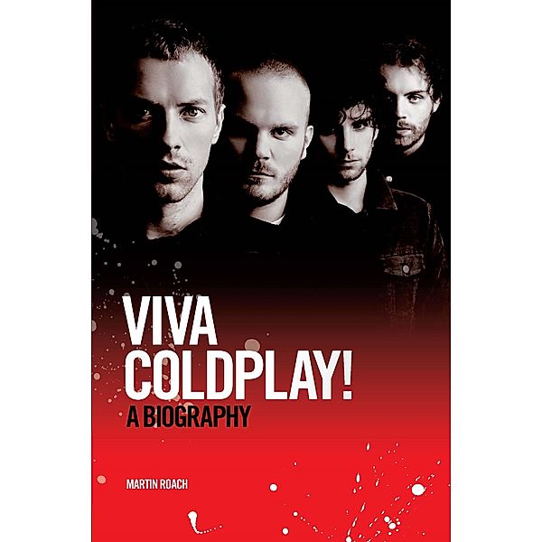 Viva Coldplay: A Biography, Martin Roach