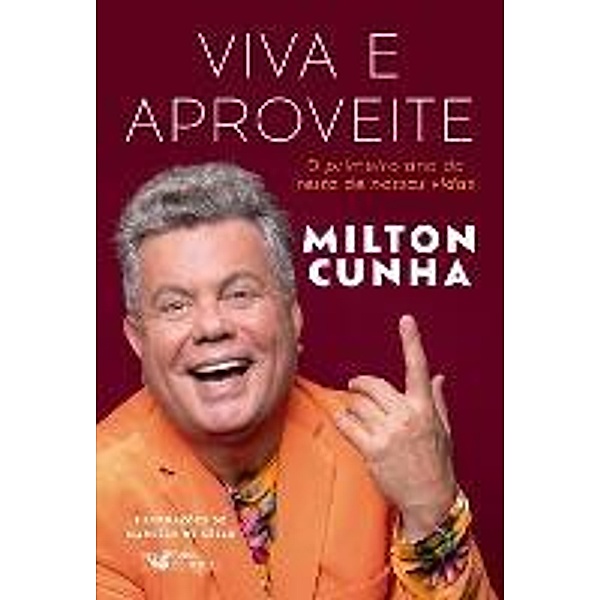 Viva e aproveite, Milton Cunha