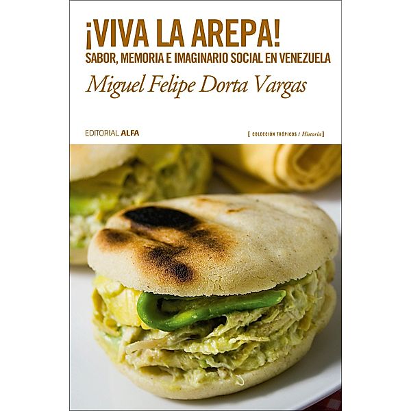 ¡Viva la arepa! / Trópicos Bd.111, Miguel Felipe Dorta Vargas