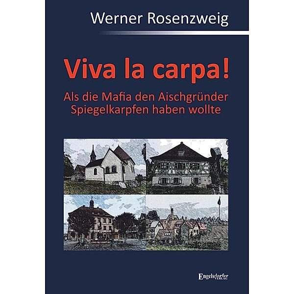 Viva la carpa! Als die Mafia den Aischgründer Spiegelkarpfen haben wollte, Werner Rosenzweig