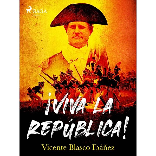 ¡Viva la República!, Vicente Blasco Ibañez