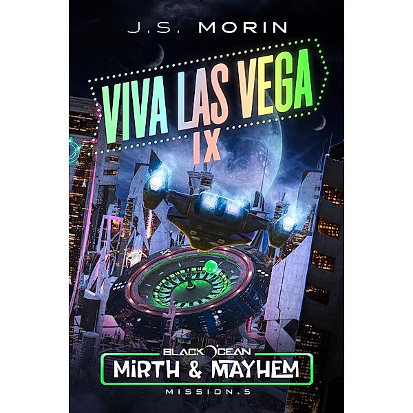 Viva, Las Vega IX (Black Ocean: Mirth & Mayhem, #5) / Black Ocean: Mirth & Mayhem, J. S. Morin
