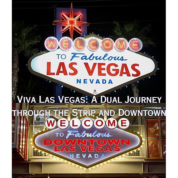Viva Las Vegas: A Dual Journey through the Strip and Downtown / Las Vegas, Ryan Arthur