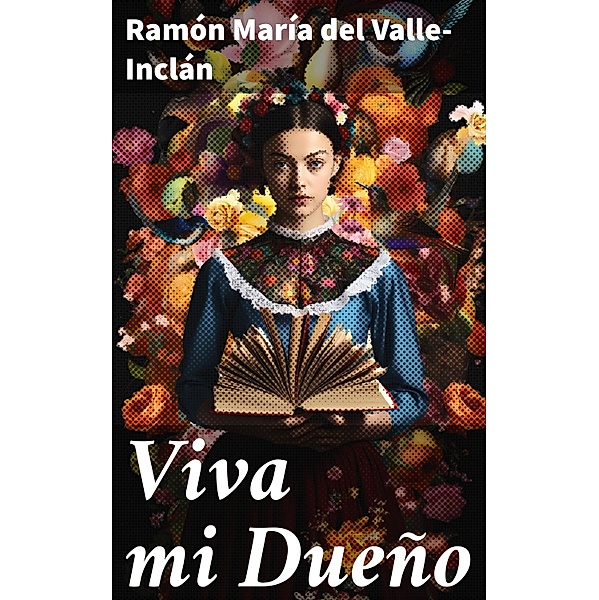 Viva mi Dueño, Ramón María Del Valle-Inclán
