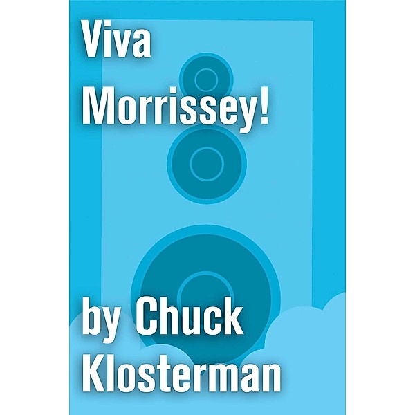 Viva Morrissey!, Chuck Klosterman