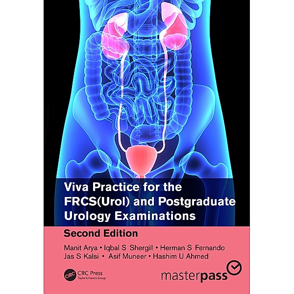 Viva Practice for the FRCS(Urol) and Postgraduate Urology Examinations, Manit Arya, Iqbal Shergill, Herman Fernando, Jas Kalsi, Asif Muneer, Hashim Ahmed