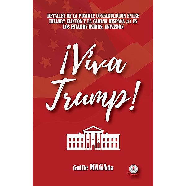 ¡Viva Trump!, Guille Magaña