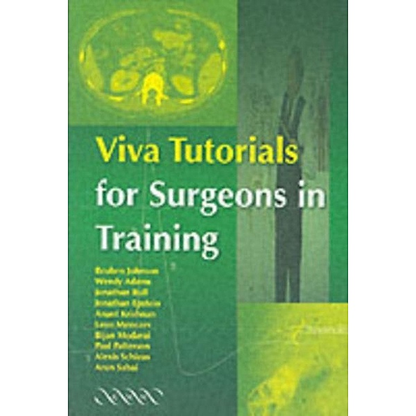 Viva Tutorials for Surgeons in Training, Paul Patterson, Wendy Adams, Jonathan Epstein, Arun Sahai, Bijan Modarai, Leon Menezes, Alexis Schizas, Anant Krishnan, Jonathan Bull