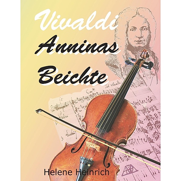 Vivaldi - Anninas Beichte, Helene Heinrich