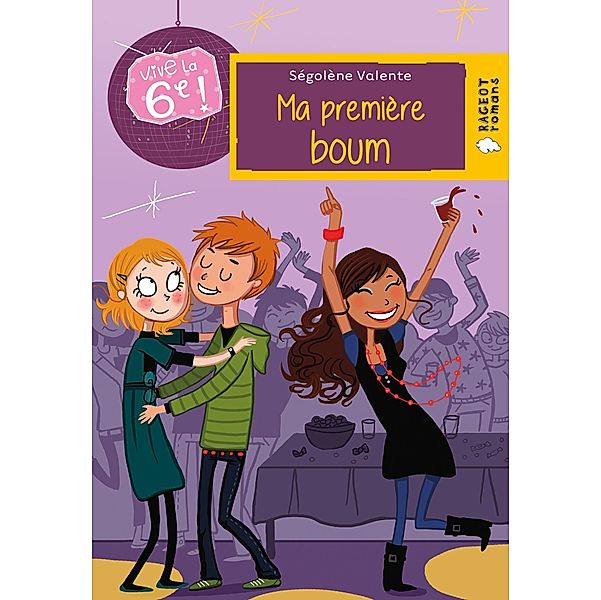 Vive la 6e : Ma première boum / Rageot Romans, Ségolène Valente