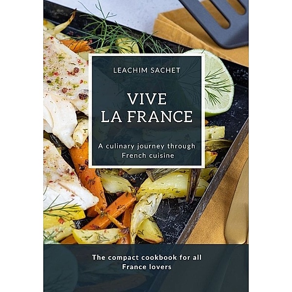 Vive la France - A culinary journey through French cuisine, Leachim Sachet