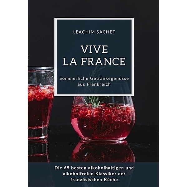 Vive la France: Sommerliche Getränkegenüsse aus Frankreich, Leachim Sachet