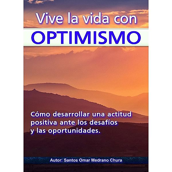 Vive la vida con optimismo., Santos Omar Medrano Chura
