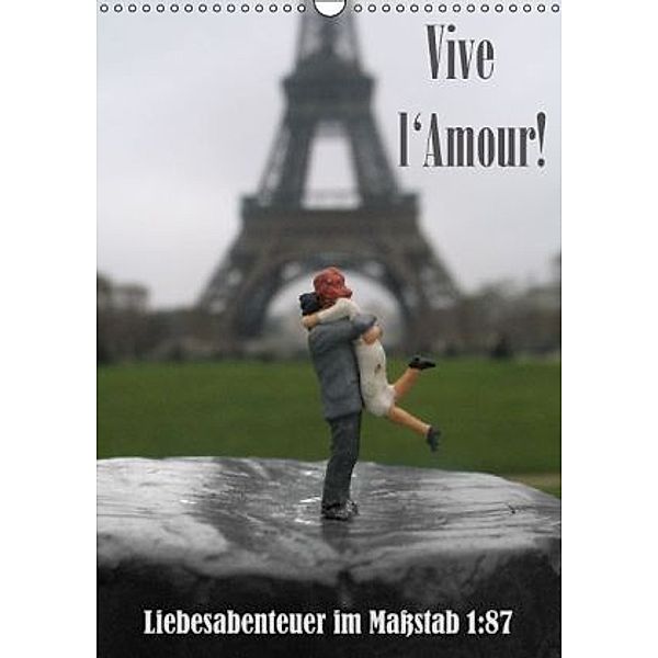 Vive l'Amour - Liebesabenteuer im Maßstab 1:87 (Wandkalender 2015 DIN A3 hoch), Susanne Ochs