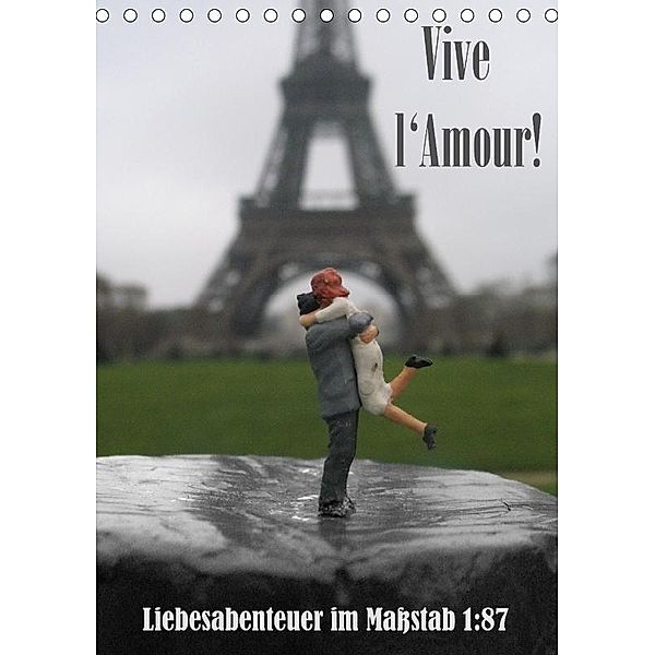 Vive l'Amour - Liebesabenteuer im Maßstab 1:87 (Tischkalender 2017 DIN A5 hoch), Susanne Ochs