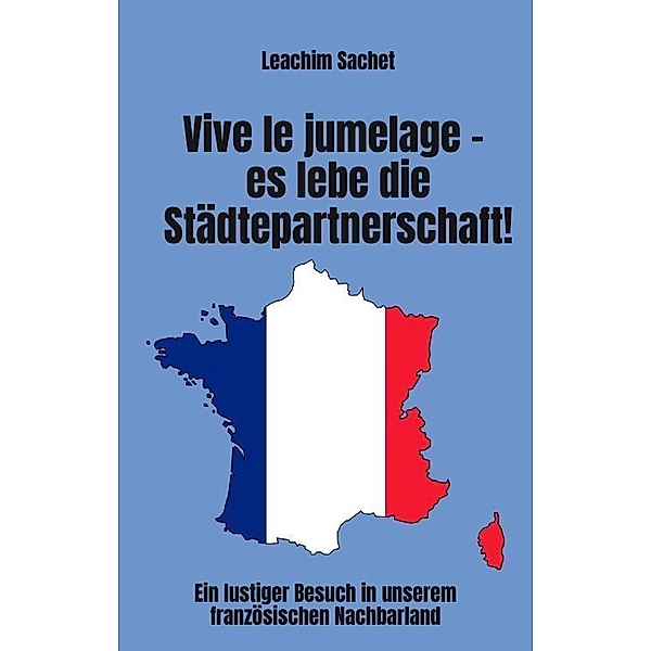 Vive le jumelage - es lebe die Städtepartnerschaft!, Leachim Sachet