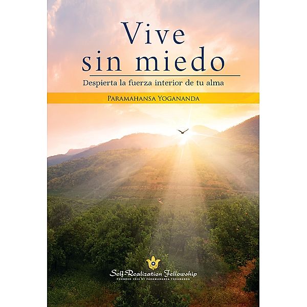 Vive sin miedo / Self-Realization Fellowship, Paramahansa Yogananda