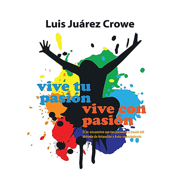 Vive Tu Pasión... Vive Con Pasión, Luis Juárez Crowe