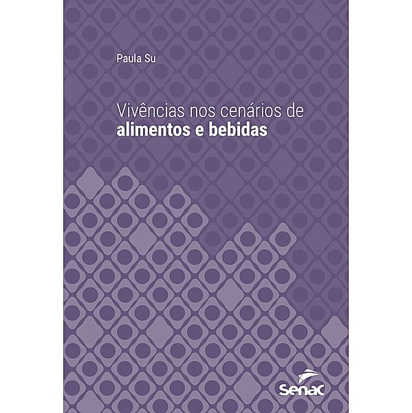 Vivências nos cenários de alimentos e bebidas / Série Universitária, Paula Su