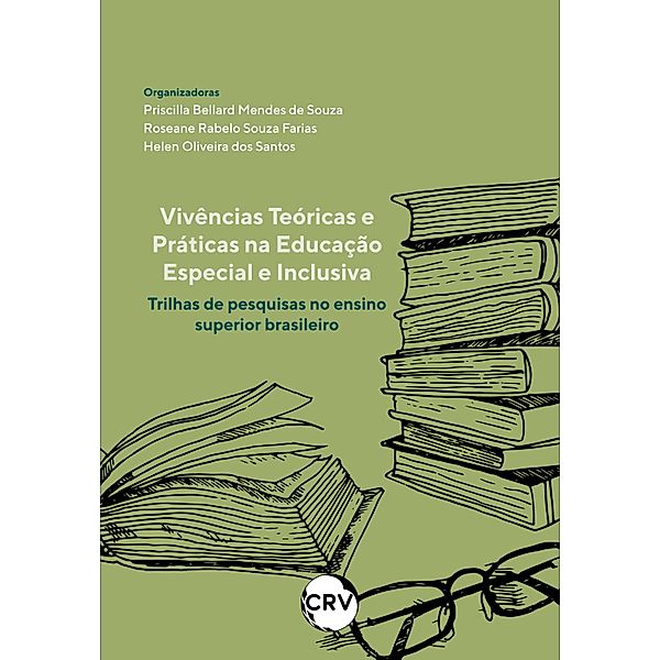 Vivências teóricas e práticas na educação especial e inclusiva, Priscilla Bellard Mendes de Souza, Roseane Rabelo Souza Farias, Helen Oliveira dos Santos