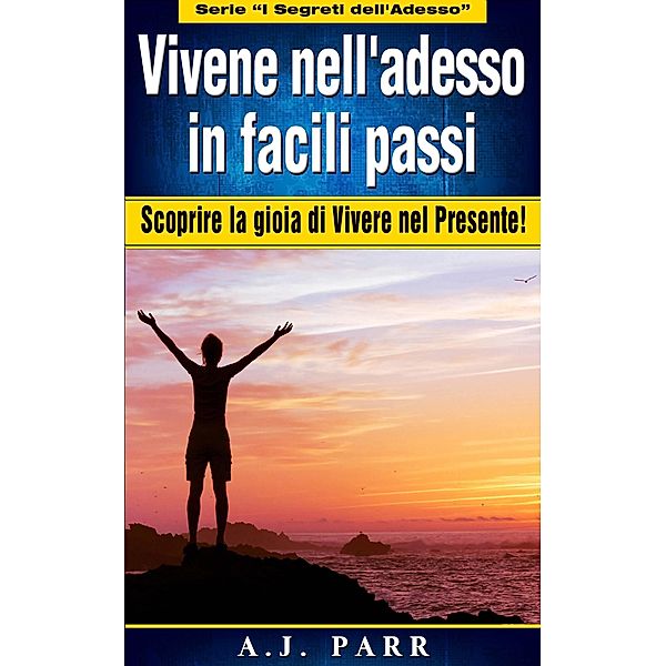 Vivene nell'adesso in facili passi, A. J. Parr