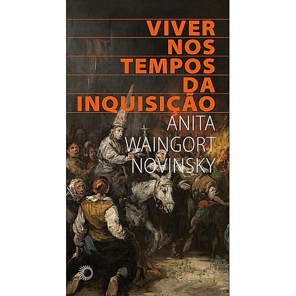 Viver nos tempos da inquisição / Estudos, Anita Waingort Novinsky