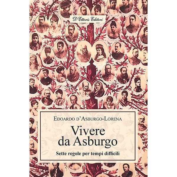 Vivere da Asburgo / Biblioteca di storia europea Bd.11, Edoardo d'Asburgo-Lorena