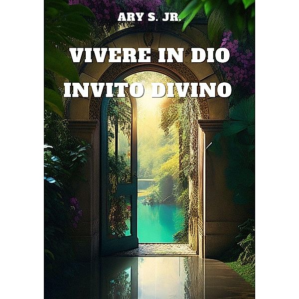 Vivere in Dio: Invito Divino, Ary S.