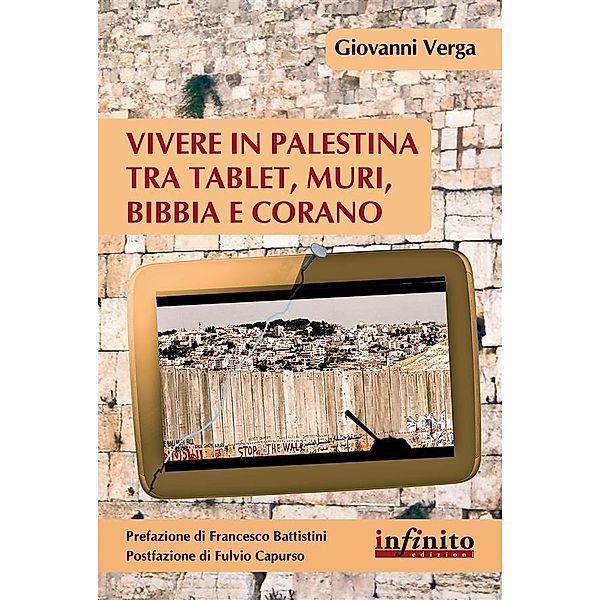 Vivere in Palestina tra tablet, muri, Bibbia e Corano / Orienti, Giovanni Verga