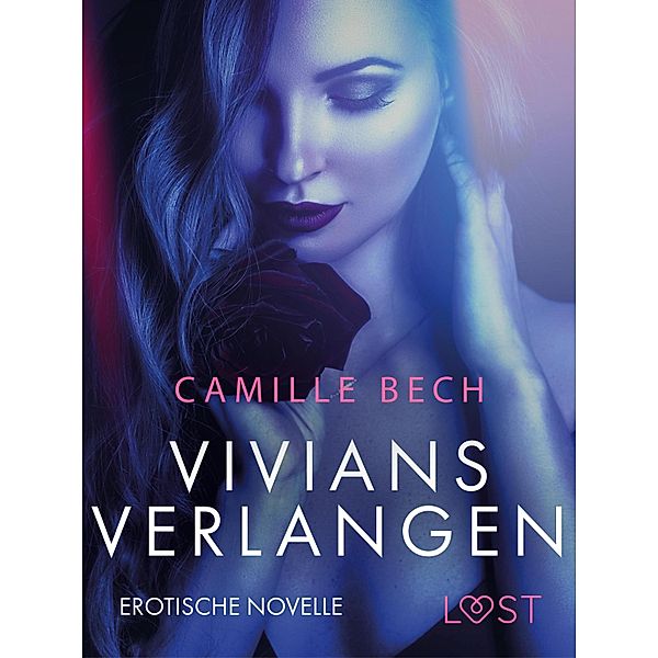 Vivians Verlangen: Erotische Novelle / LUST, Camille Bech