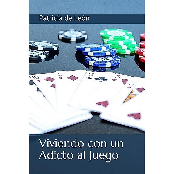 Viviendo con un adicto al juego, Patricia de León
