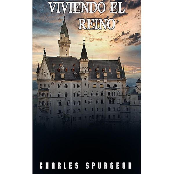 Viviendo el Reino, Charles H. Spurgeon