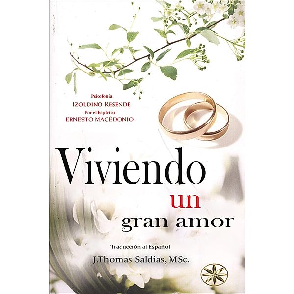 Viviendo un gran amor, Izoldino Resende, Por el Espíritu Ernesto Macédonio, J. Thomas Saldias MSc.