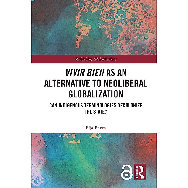 Vivir Bien as an Alternative to Neoliberal Globalization, Eija Ranta