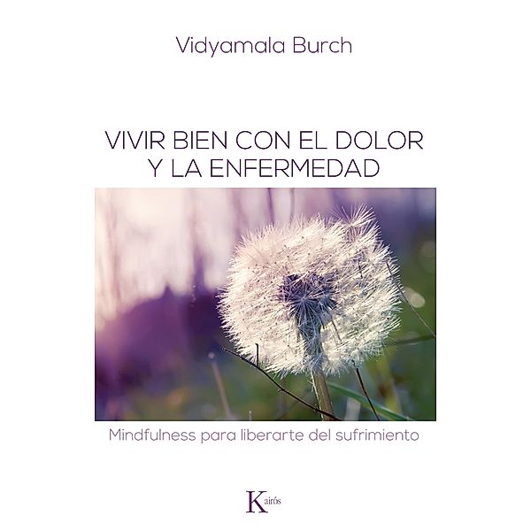 Vivir bien con el dolor y la enfermedad / Psicología, Vidyamala Burch