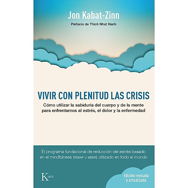 Vivir con plenitud las crisis / Psicología, Jon Kabat-Zinn