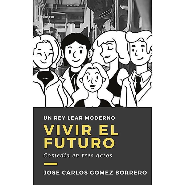 Vivir el futuro (La economía a escena) / La economía a escena, José Carlos Gomez Borrero