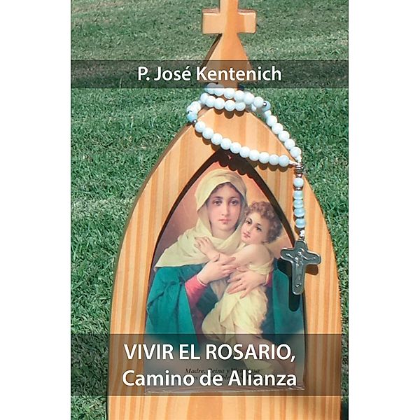 Vivir el Rosario, Camino de Alianza, José Kentenich