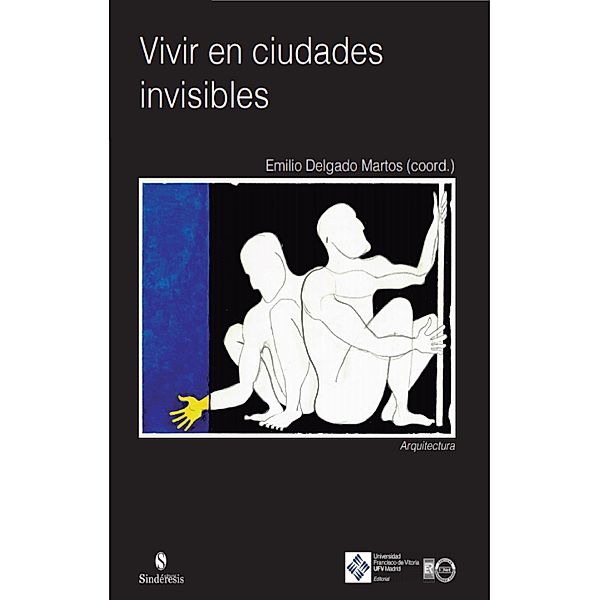 Vivir en las ciudades invisibles / Arquitectura Bd.16, Emilio Delgado Martos