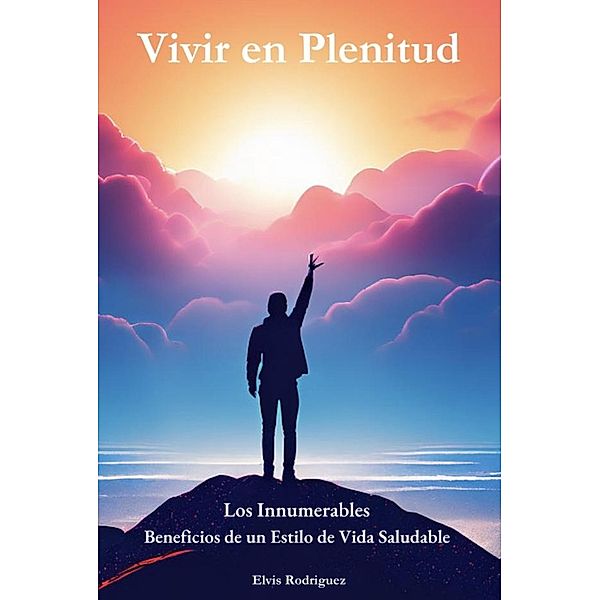 Vivir En Plenitud, Elvis Rodriguez