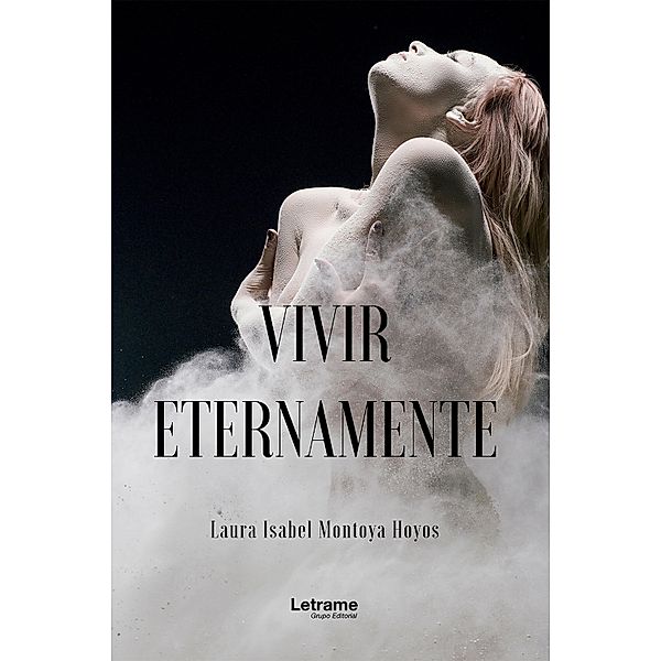 Vivir eternamente, Laura Isabel Montoya Hoyos