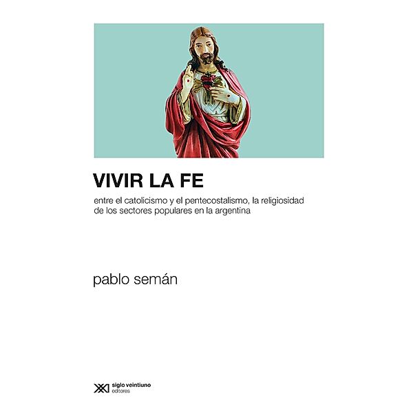 Vivir la fe / Sociología y Política, Pablo Semán