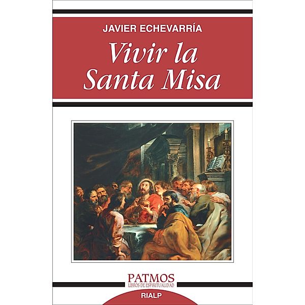 Vivir la Santa Misa / Patmos, Javier Echevarría Rodríguez