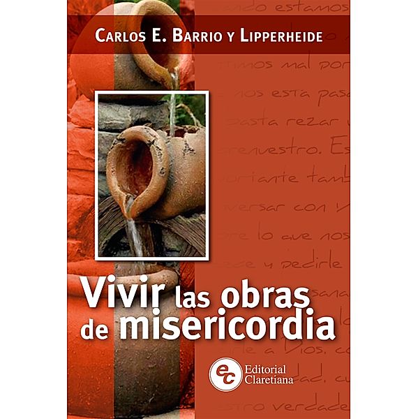 Vivir las obras de misericordia / Dalmanuta, Carlos E. Barrio y Lipperheide