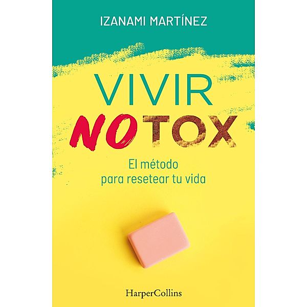 Vivir Notox. El método para resetear tu vida / No Ficción, Izanami Martínez