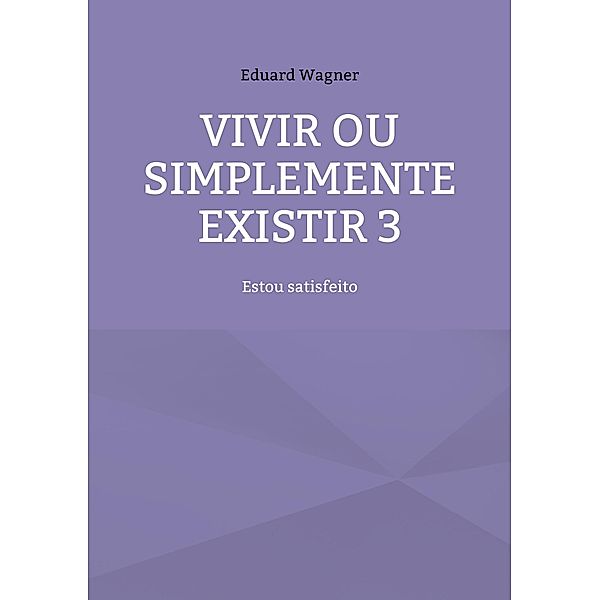 Vivir ou simplemente existir 3 / Leben Bd.29, Eduard Wagner