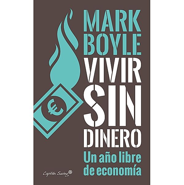 Vivir sin dinero / Colección Especiales, Mark Boyle