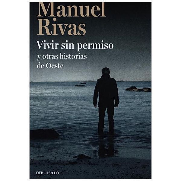 Vivir sin permiso y otras historias de oeste, Manuel Rivas